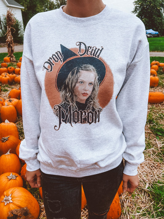 Drop Dead Moron (hocus pocus) Pullover OR Tee