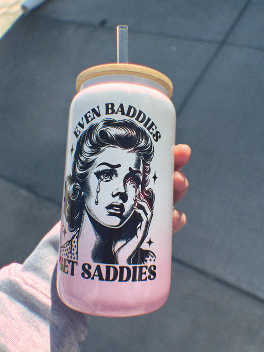 Even Baddies Get Saddies ombre glitter glass